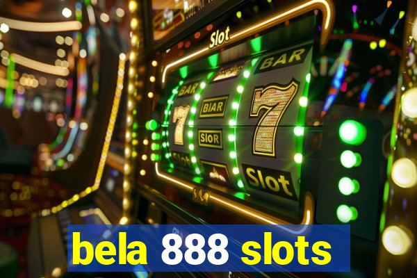 bela 888 slots