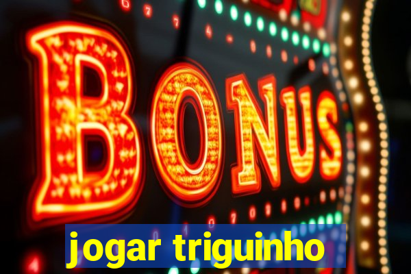 jogar triguinho