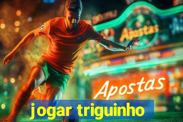 jogar triguinho