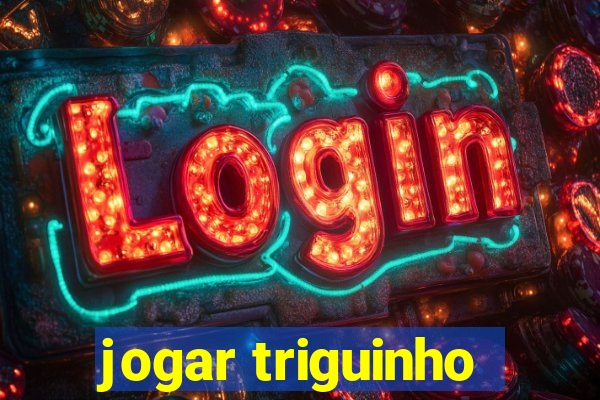 jogar triguinho