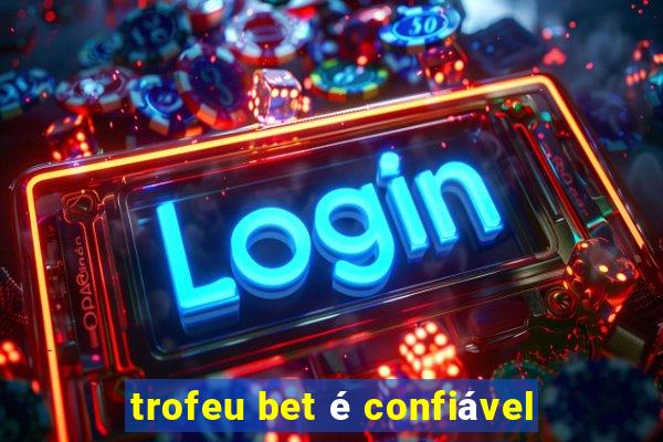 trofeu bet é confiável