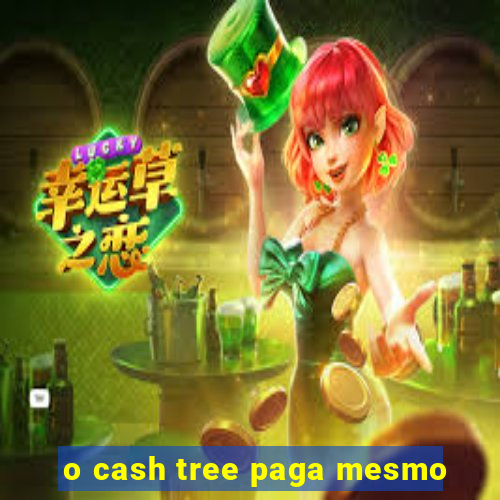 o cash tree paga mesmo