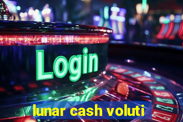 lunar cash voluti