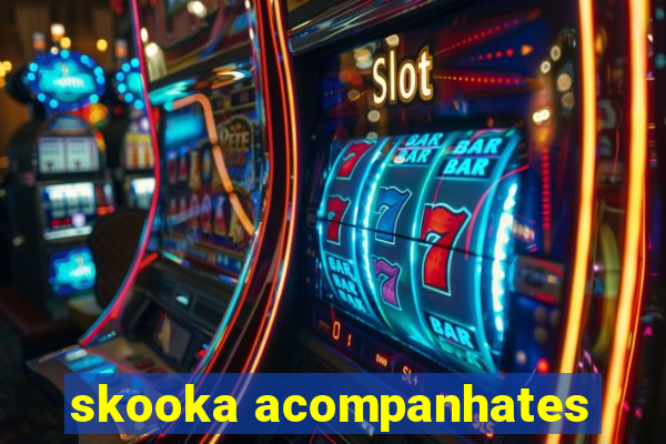 skooka acompanhates