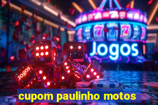 cupom paulinho motos