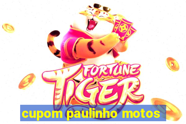 cupom paulinho motos