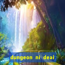 dungeon ni deai segunda temporada dublado