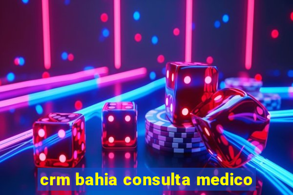 crm bahia consulta medico