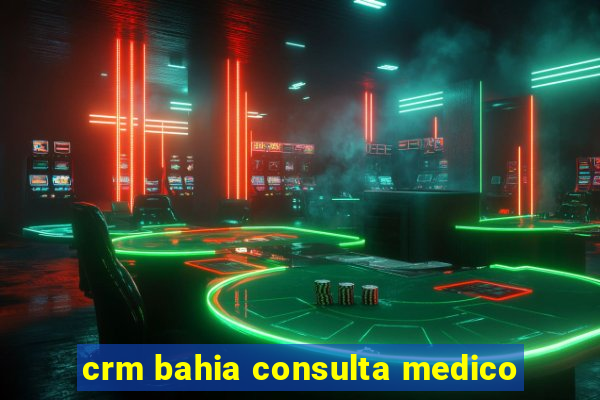 crm bahia consulta medico