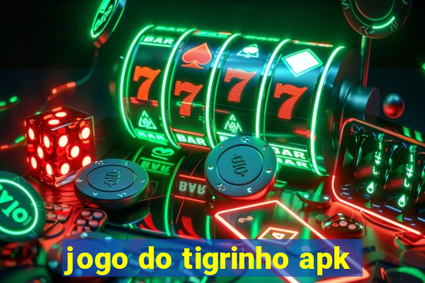 jogo do tigrinho apk