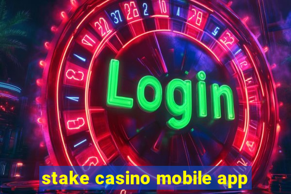 stake casino mobile app