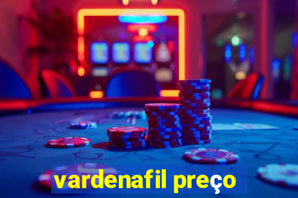 vardenafil preço