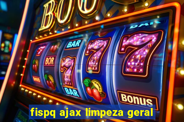 fispq ajax limpeza geral