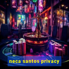 neca santos privacy