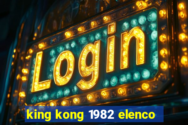 king kong 1982 elenco