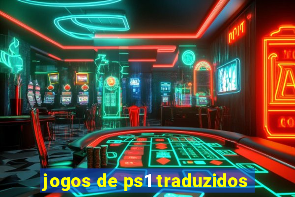 jogos de ps1 traduzidos