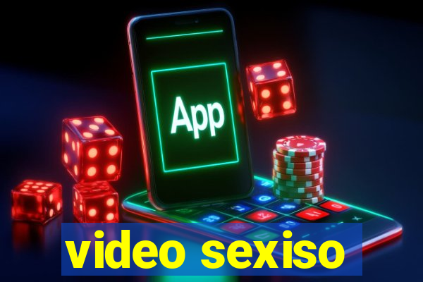 video sexiso