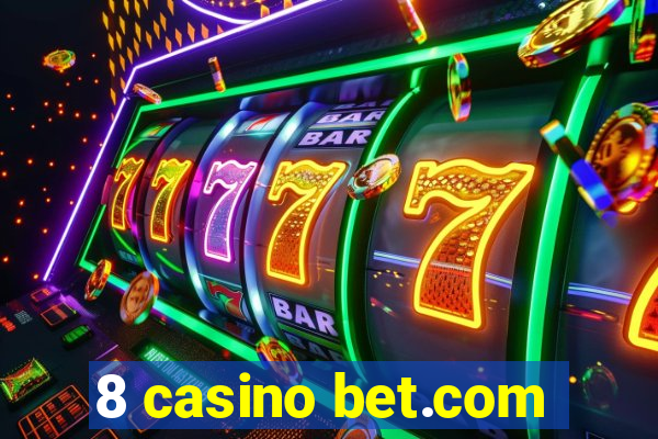 8 casino bet.com