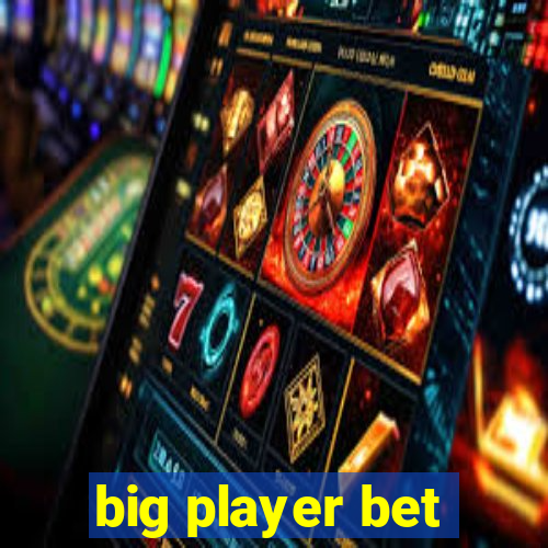 big player bet