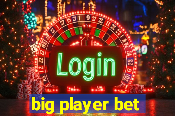 big player bet