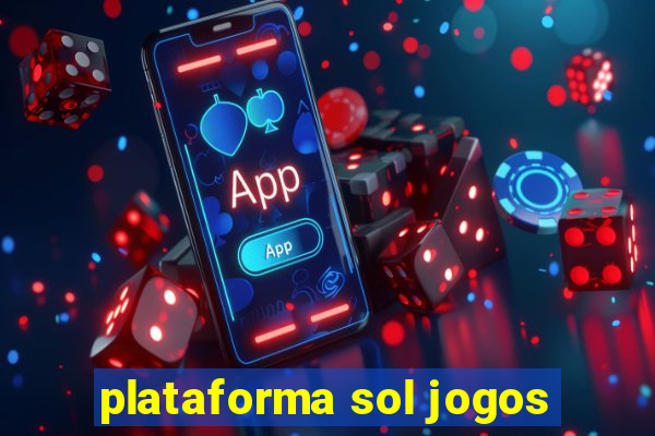 plataforma sol jogos