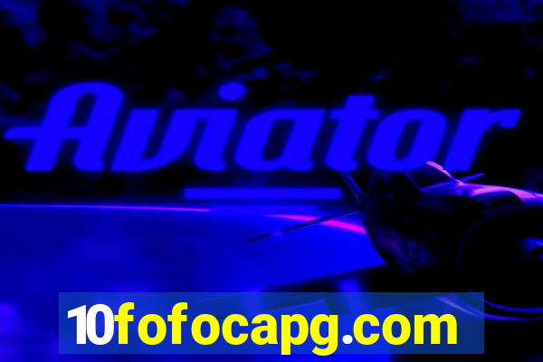 10fofocapg.com