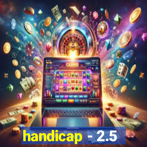 handicap - 2.5