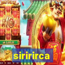 siririrca