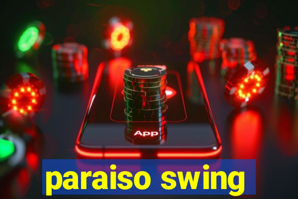 paraiso swing