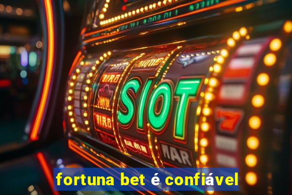 fortuna bet é confiável