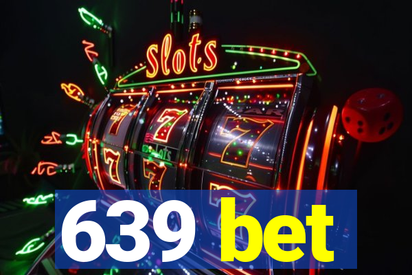 639 bet