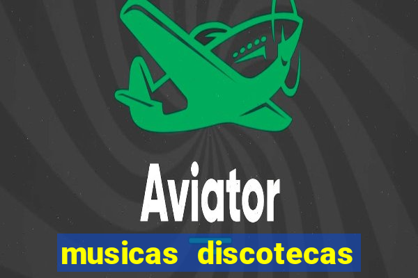 musicas discotecas anos 90