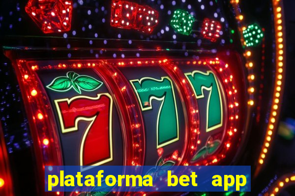 plataforma bet app paga mesmo