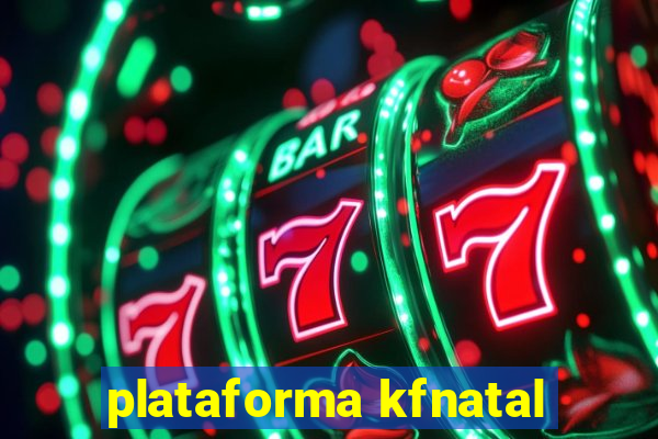 plataforma kfnatal