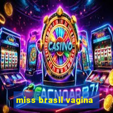 miss brasil vagina