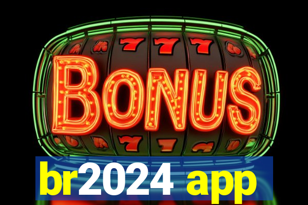 br2024 app