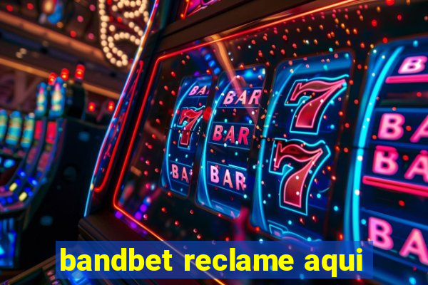 bandbet reclame aqui