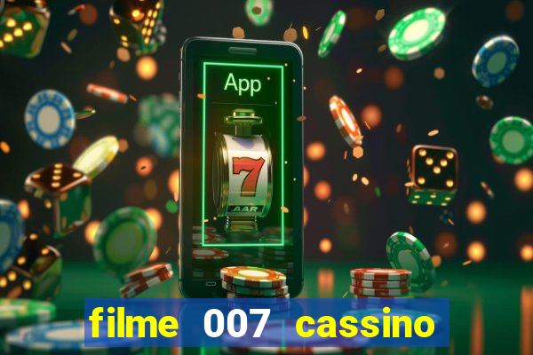 filme 007 cassino royale completo dublado youtube