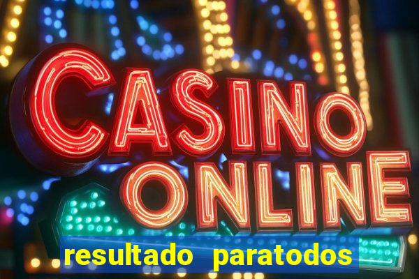 resultado paratodos online salvador