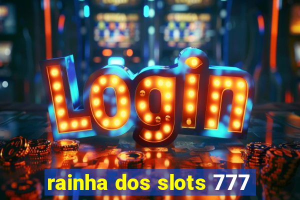 rainha dos slots 777