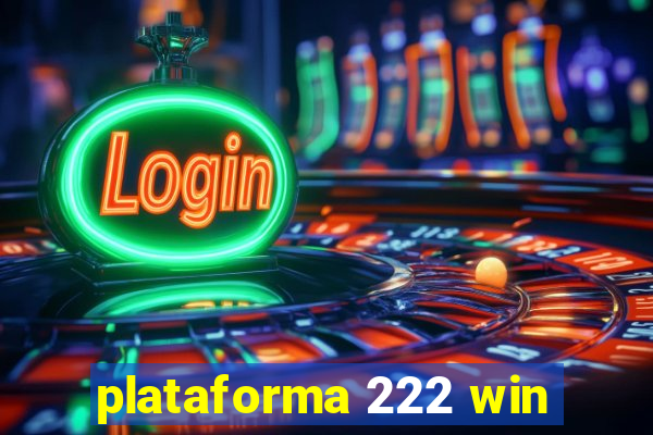 plataforma 222 win