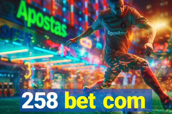 258 bet com