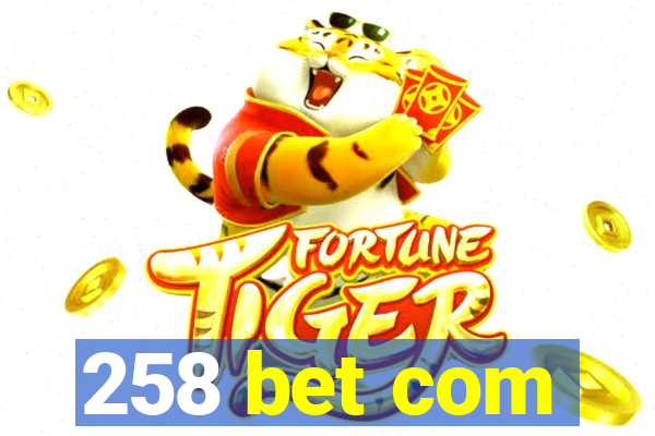 258 bet com