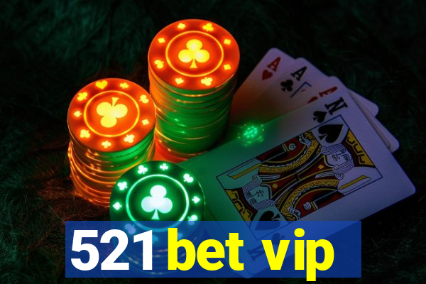 521 bet vip