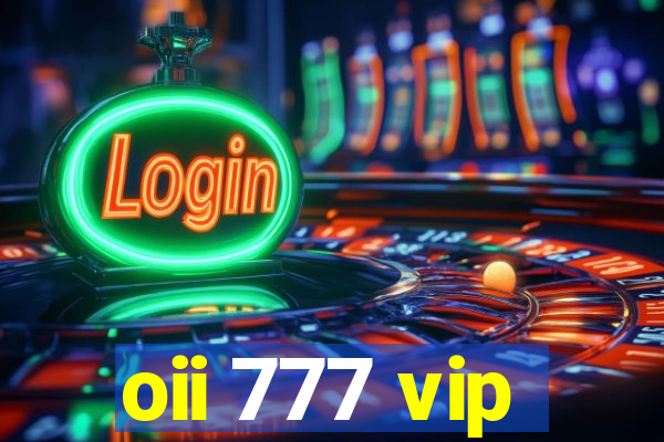 oii 777 vip