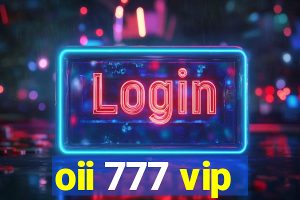 oii 777 vip