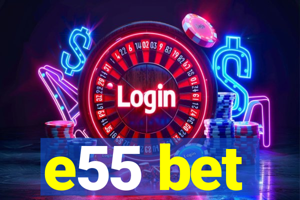 e55 bet