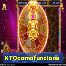 KTOcomofunciona