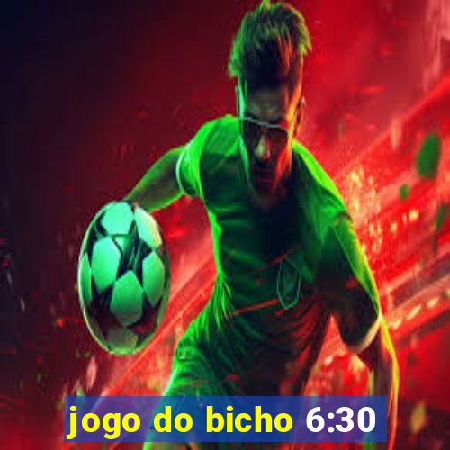 jogo do bicho 6:30