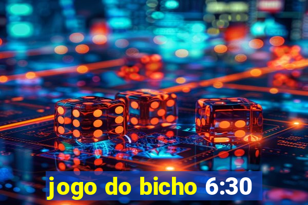 jogo do bicho 6:30